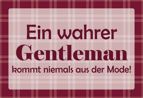 Schild Spruch Ein wahrer Gentleman kommt niemals aus der Mode JW