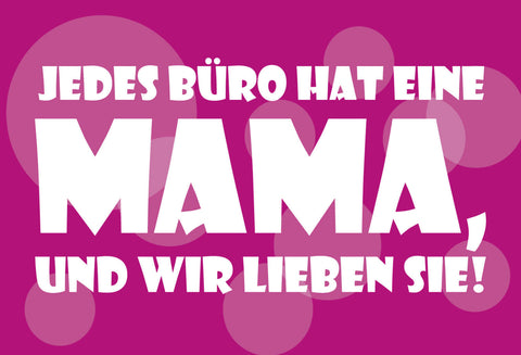Schild Spruch Jedes Büro hat eine Mama und wir lieben sie Mutter Frauen JW