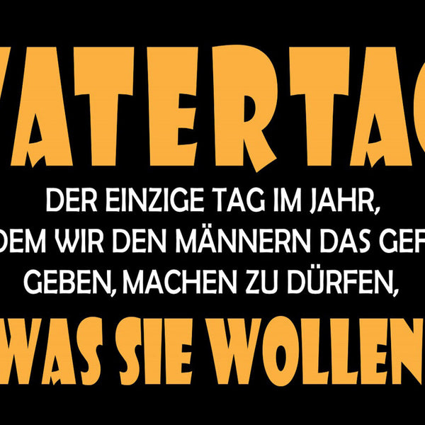Schild Spruch Vatertag Geben Männern Gefühl machen zu dürfen was sie wollen JW