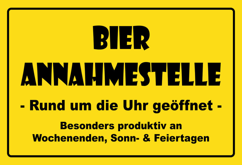 Schild Spruch Bier Annahmestelle Immer Geöffnet Alkohol JW