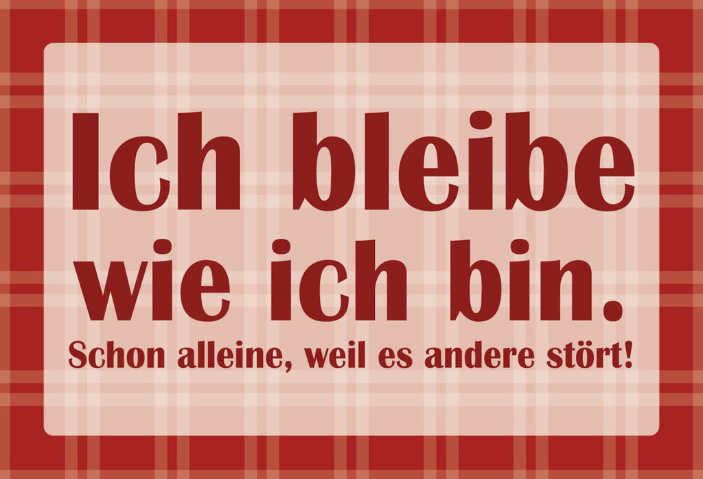 Schild Spruch Ich bleibe wie ich bin Schon weil es andere stört JW