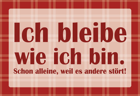 Schild Spruch Ich bleibe wie ich bin Schon weil es andere stört JW