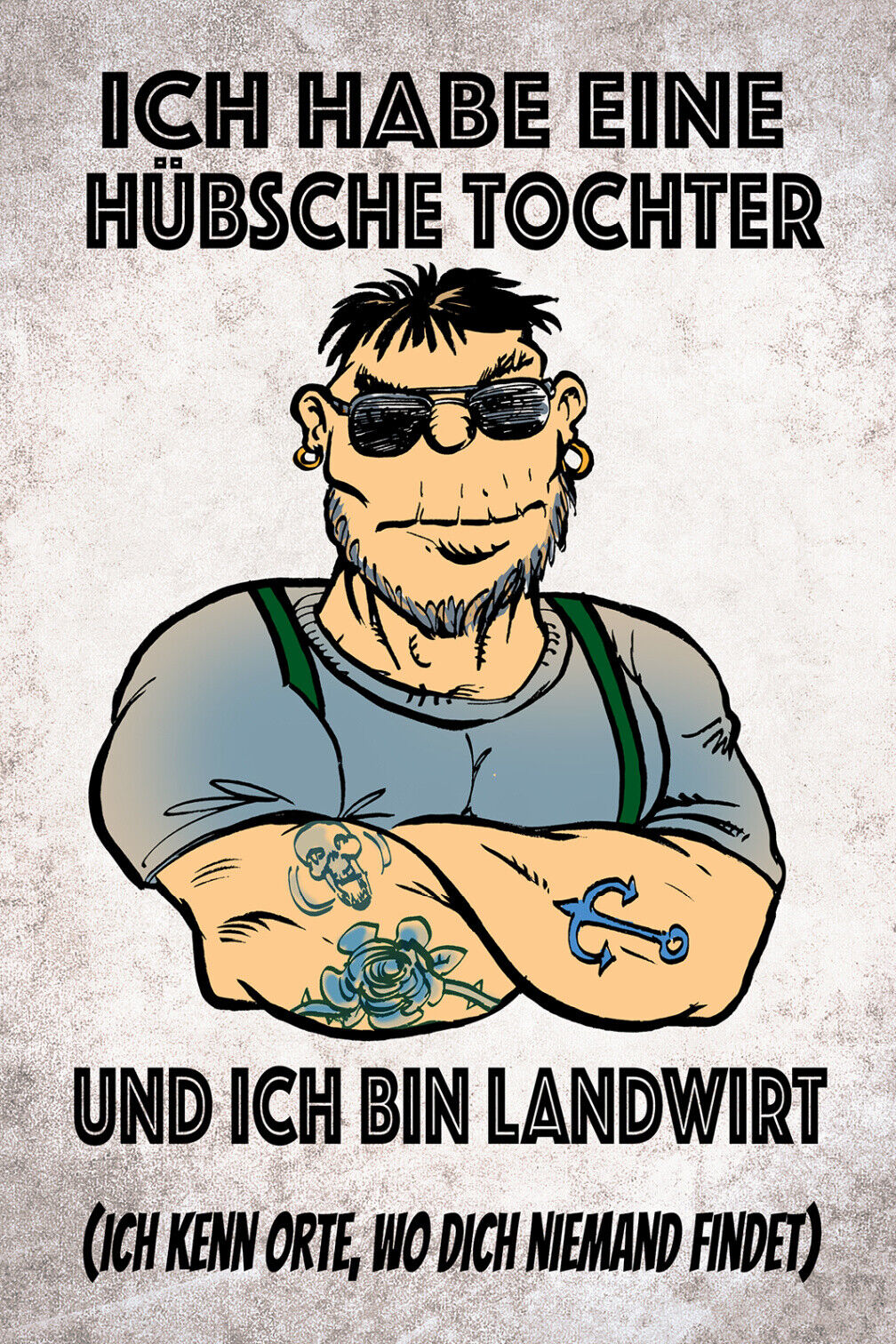 Schild Spruch Ich habe hübsche Tochter und bin Landwirt Kenne Orte Warnung JW