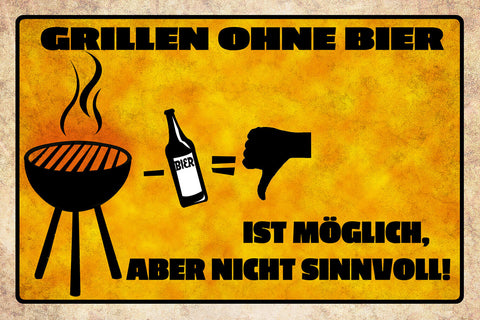 Schild Spruch Grillen ohne Bier ist möglich Aber nicht sinnvoll Alkohol JW