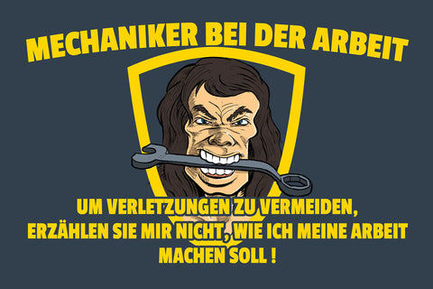 Schild Spruch Mechaniker bei der Arbeit Erzählen sie mir nicht wie ich meine  JW