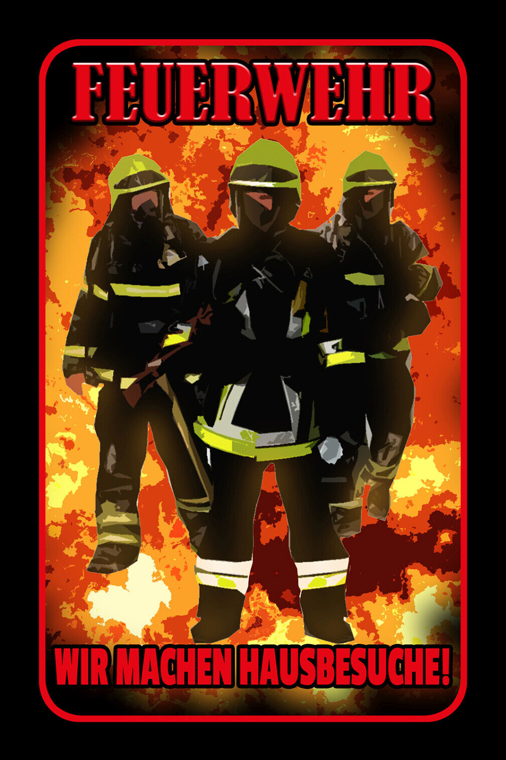 Schild Spruch Feuerwehr Wir machen Hausbesuche Arbeit JW