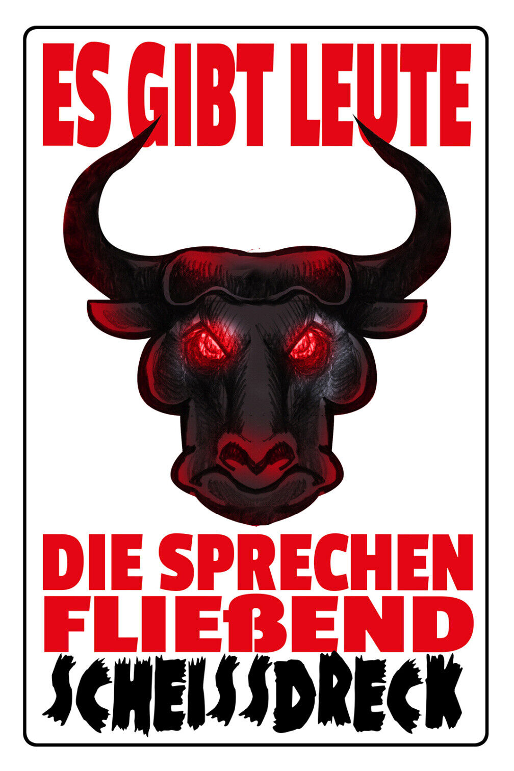 Schild Spruch Es gibt Leute die sprechen fließend Scheißdreck Stier Comic JW