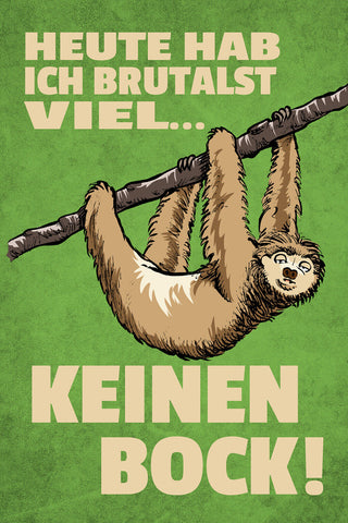 Schild Spruch Heute hab ich brutal viel keinen Bock Faultier Comic JW