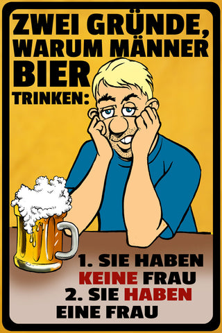 Schild Spruch 2 Gründe warum Männer Bier tringen Eine Frau Keine Frau Alkohol JW