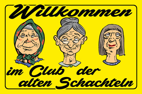 Schild Spruch Willkommen im Club der alten Schachteln Oma Frau JW
