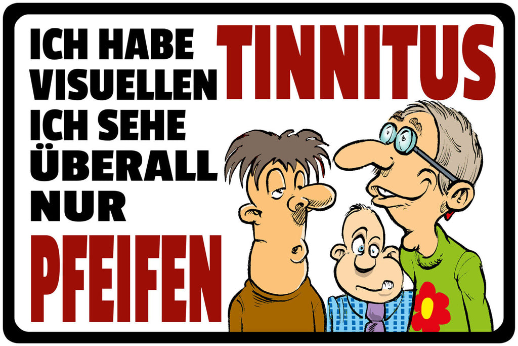 Schild Spruch Ich habe visuellen Tinnitus Ich sehe überall nur Pfeifen Comic JW