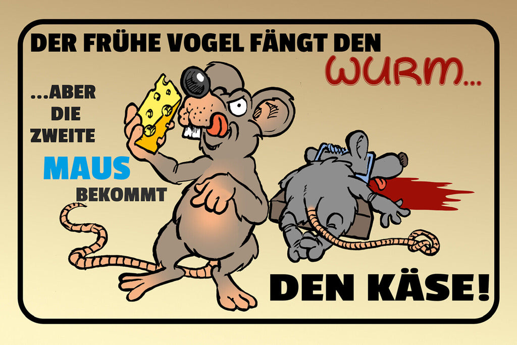 Schild Spruch Frühe Vogel fängt Wurm Zweite Maus bekommt den Käse Comic JW