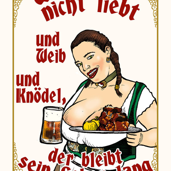 Schild Spruch Wer Bier nicht liebt Weib Knödel Leben lang ein Blödel Alkohol JW