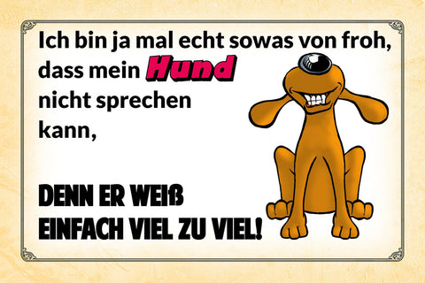 Schild Spruch Bin froh dass Hund nicht sprechen kann Er weiß zu viel Comic JW