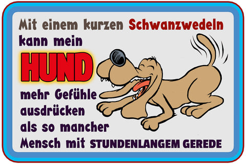 Schild Spruch Mit einem kurzen schwanzwedeln kann Hund mehr Gefühle ausdrück JW