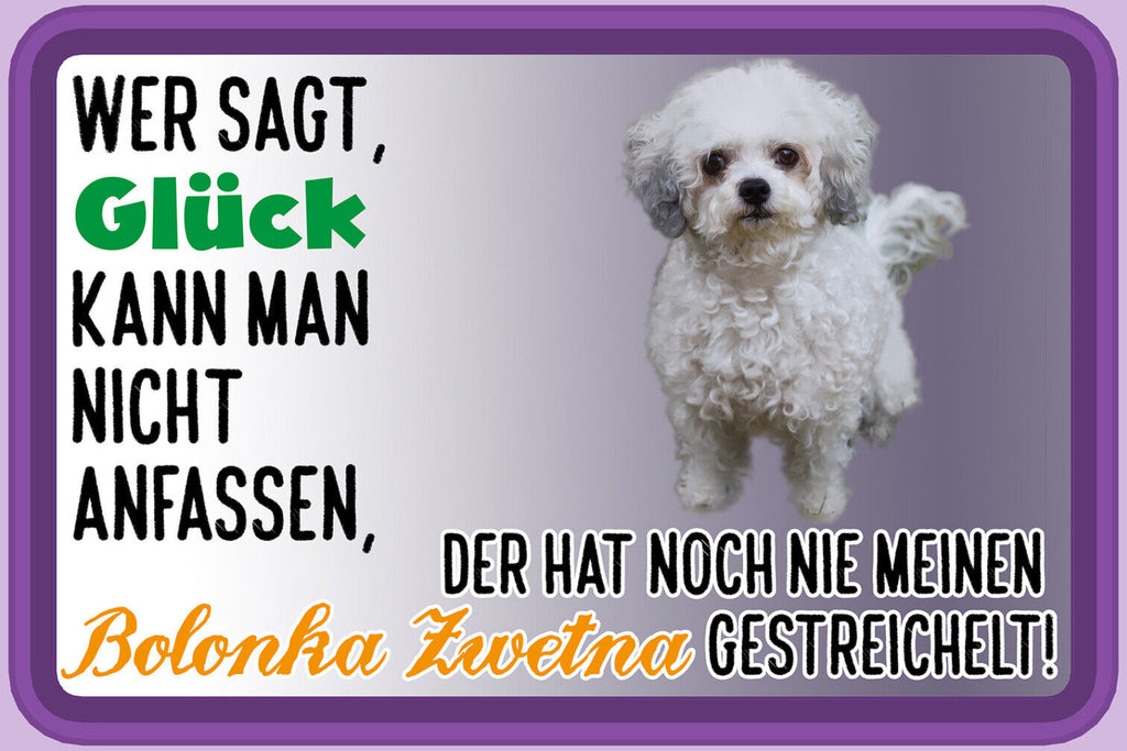 Schild Spruch Wer sagt Glück kann nicht anfassen Bolonka Zwetna gestreichelt JW