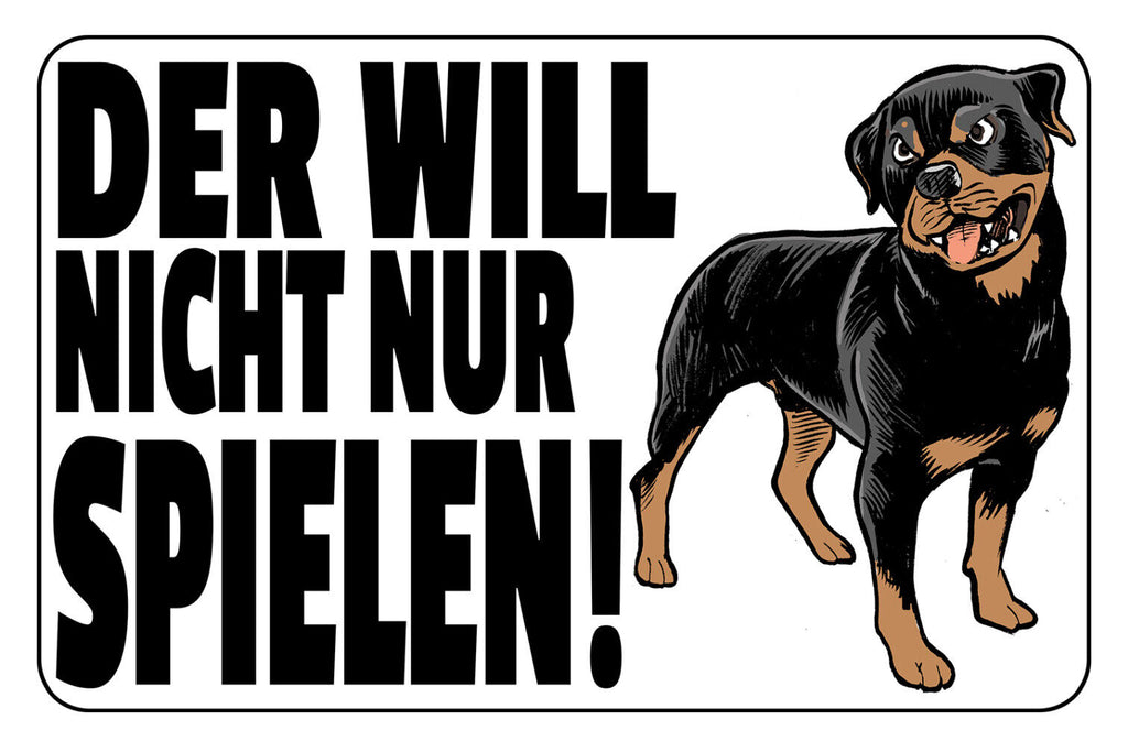 Schild Spruch Der will nicht nur spielen Hund Rotweiler Warnung JW