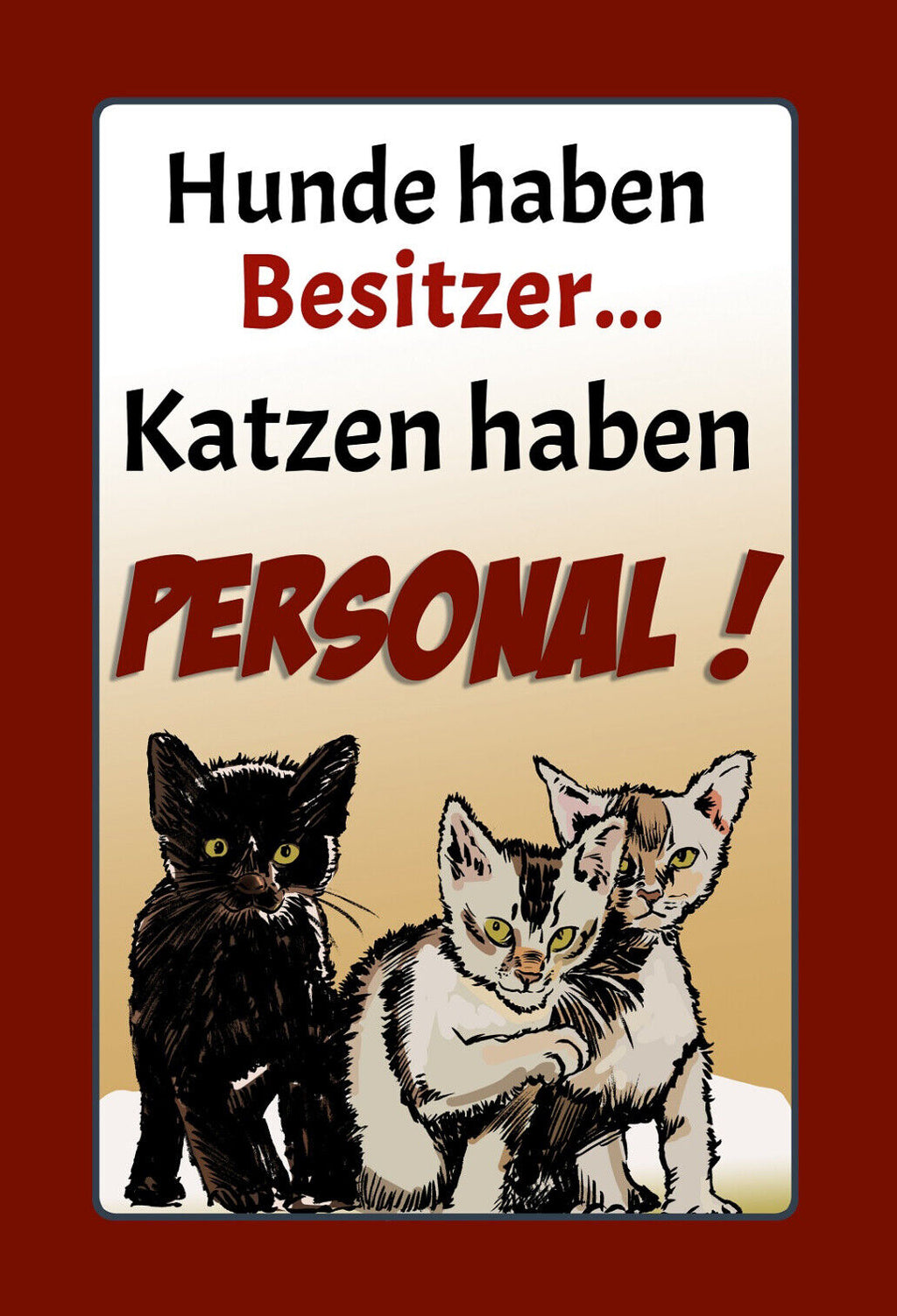 Schild Spruch Hunde haben Besitzer Katzen haben Personal Comic JW