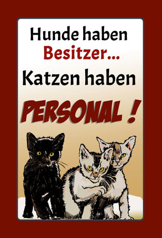 Schild Spruch Hunde haben Besitzer Katzen haben Personal Comic JW
