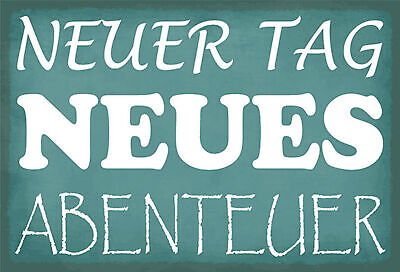 Schild Spruch Neuer Tag Neues Abenteuer JW