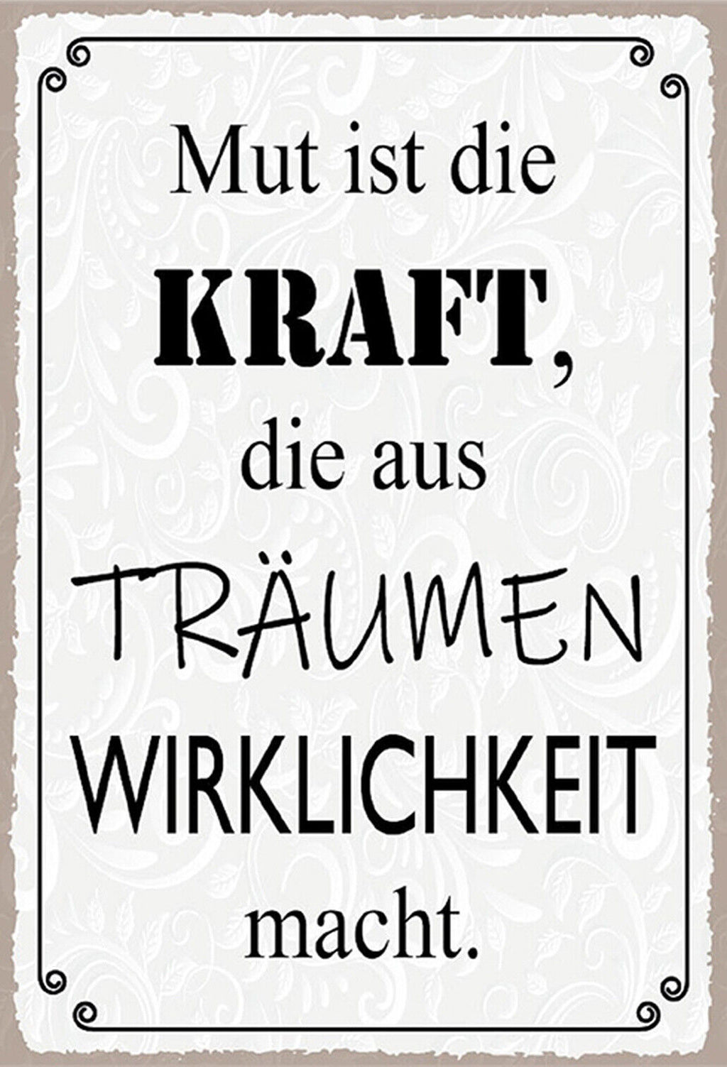 Schild Spruch Mut ist Kraft die aus Träumen Wirklichkeit macht JW