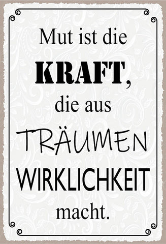 Schild Spruch Mut ist Kraft die aus Träumen Wirklichkeit macht JW