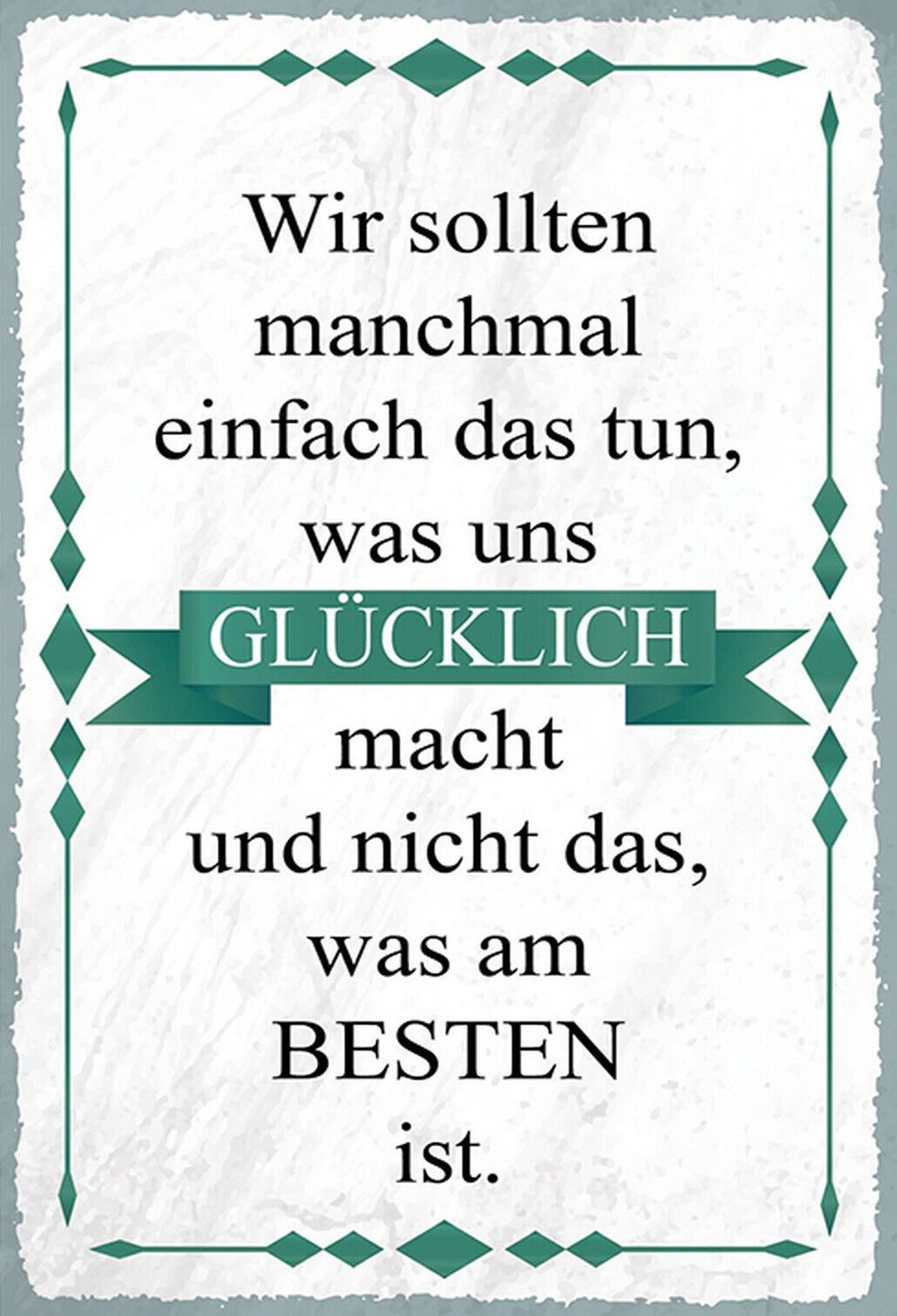 Schild Spruch Wir sollten tun was glücklich macht nicht was am Besten ist JW