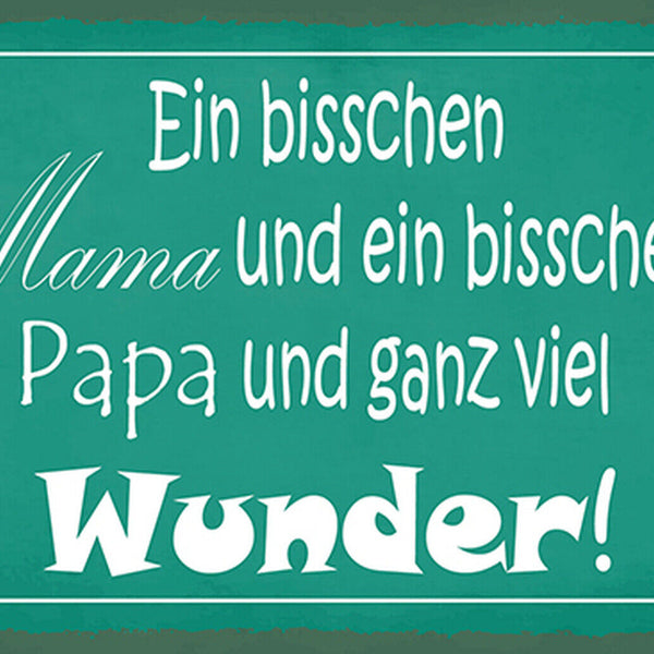 Schild Spruch Ein bisschen Mama und ein bisschen Papa und ganz viel Wunder JW