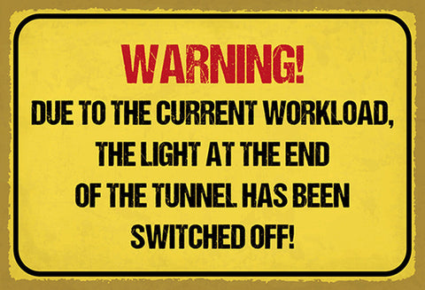 Schild Spruch Warning Due to the current workload Warnung Wegen aktueller JW