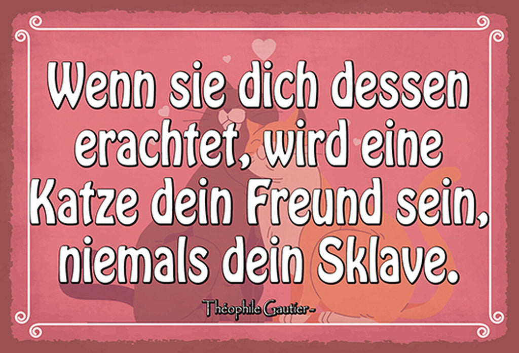 Schild Spruch Wenn sie dich dessen erachtet wird Katze dein Freund sein JW