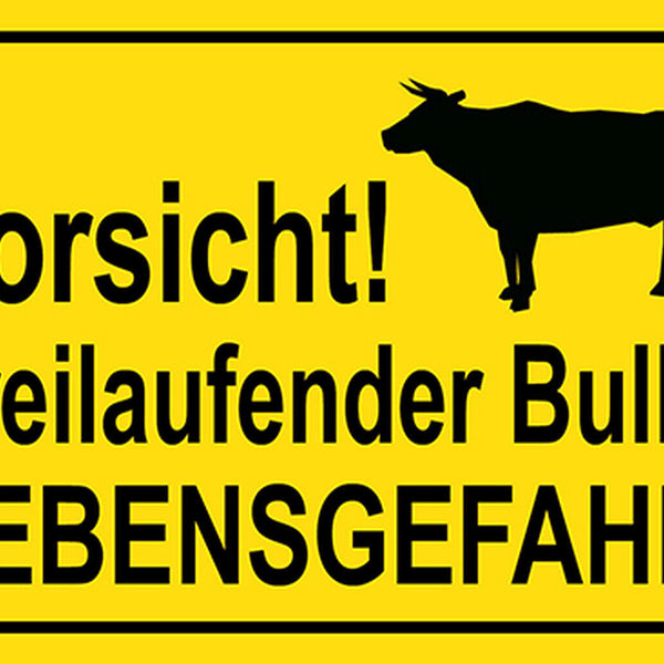 Schild Spruch Vorsicht Freilaufender Bulle Lebensgefahr Stier JW