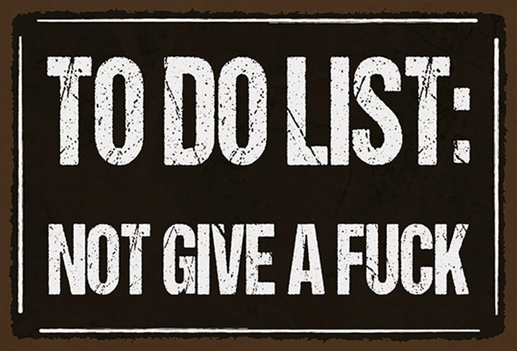 Schild Spruch To do list Not to give a fuck Drauf scheißen JW