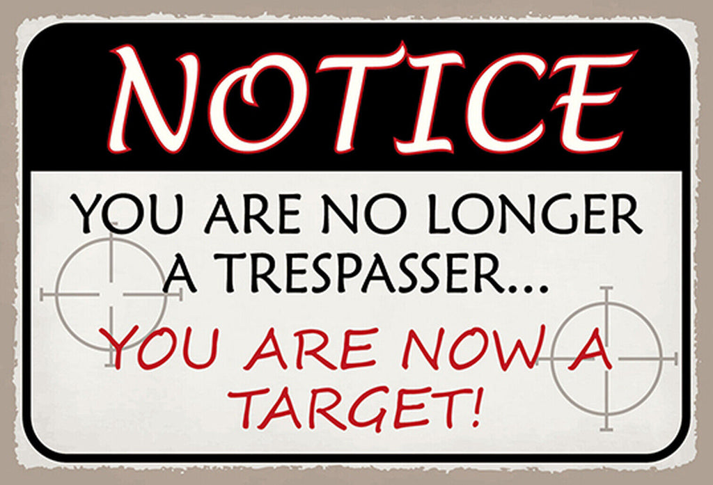 Schild Spruch Notice You are no longer tresspasser but target Nicht länger JW
