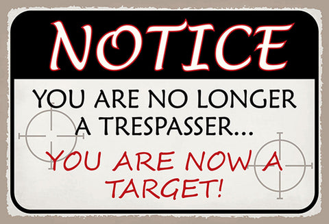 Schild Spruch Notice You are no longer tresspasser but target Nicht länger JW