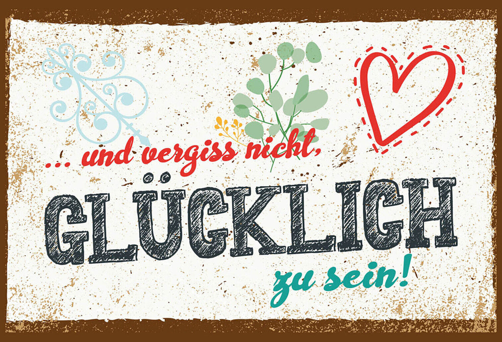 Schild Spruch und vergiss nicht Glücklich zu sein JW