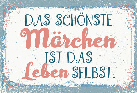 Schild Spruch Das schönste Märchen ist das Leben selbst JW