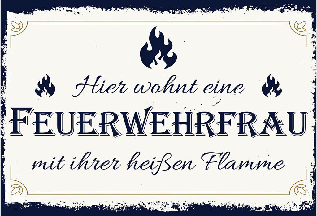 Schild Spruch Hier wohnt eine Feuerwehrfrau mit ihrer heißen Flamme JW