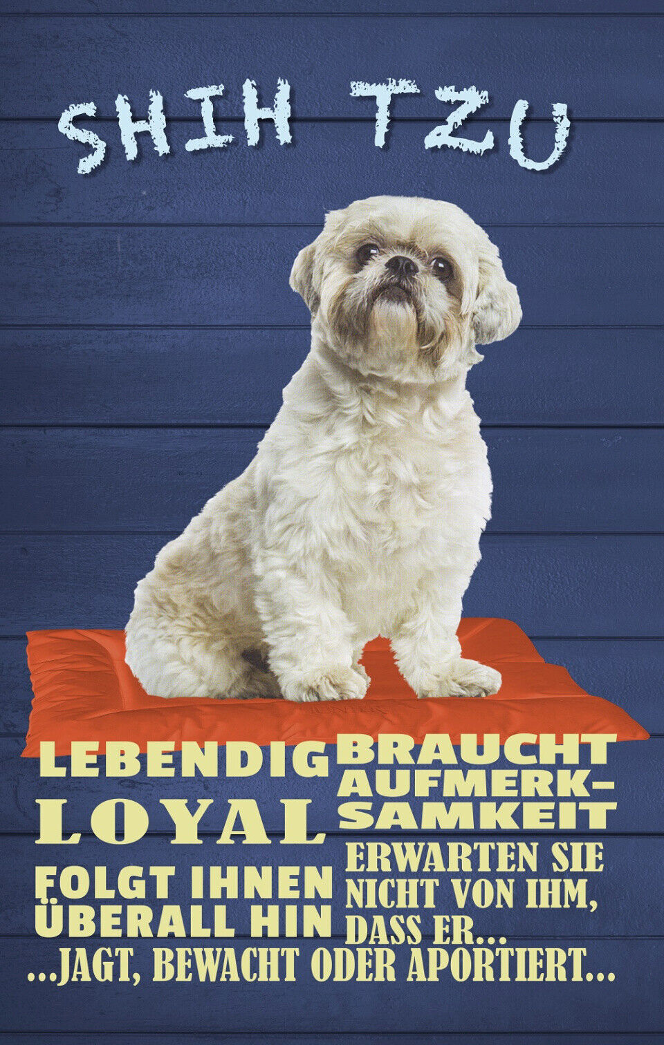 Schild Spruch Shih Tzu Steckbrief Lebendig Loyal braucht Aufmerksamkeit Hund JW