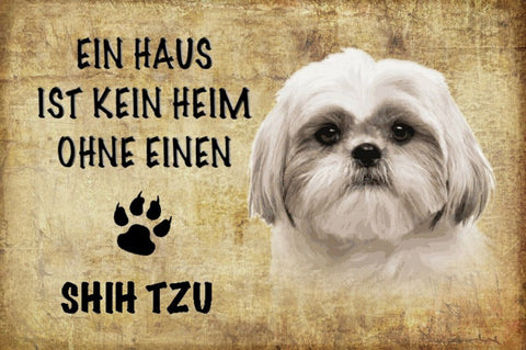 Schild Spruch Haus ist keine Heim ohne Shih Tzu Hund JW