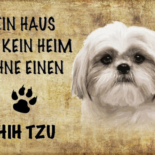 Schild Spruch Haus ist keine Heim ohne Shih Tzu Hund JW