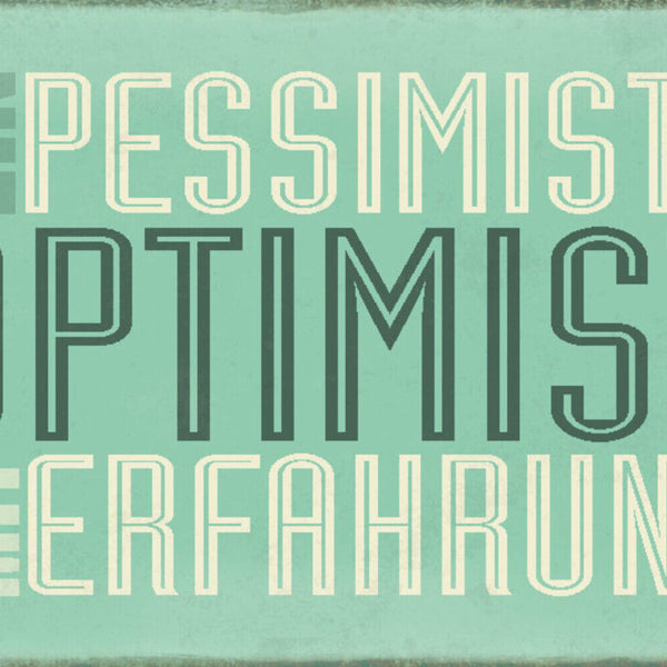 Schild Spruch Ein Pessimist ist ein Optimist mit Erfahrung JW
