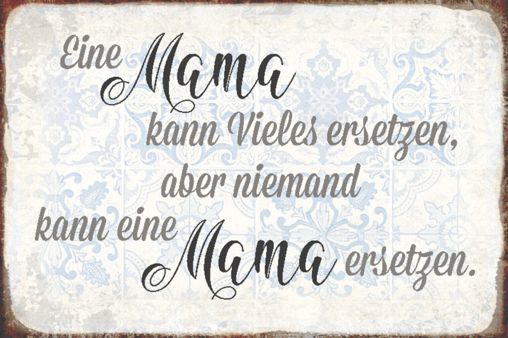 Schild Spruch Eine Mama kann vieles ersetzen aber nieman kann Mama ersetzen JW