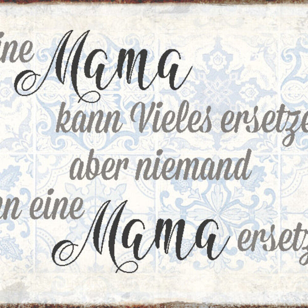 Schild Spruch Eine Mama kann vieles ersetzen aber nieman kann Mama ersetzen JW