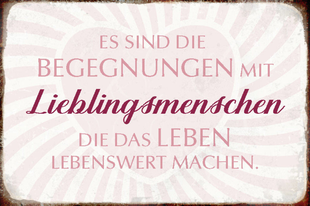 Schild Spruch Begegnungen mit Lieblingsmenschen machen Leben lebenswert JW