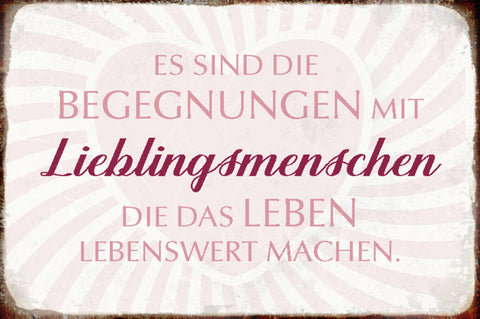 Schild Spruch Begegnungen mit Lieblingsmenschen machen Leben lebenswert JW