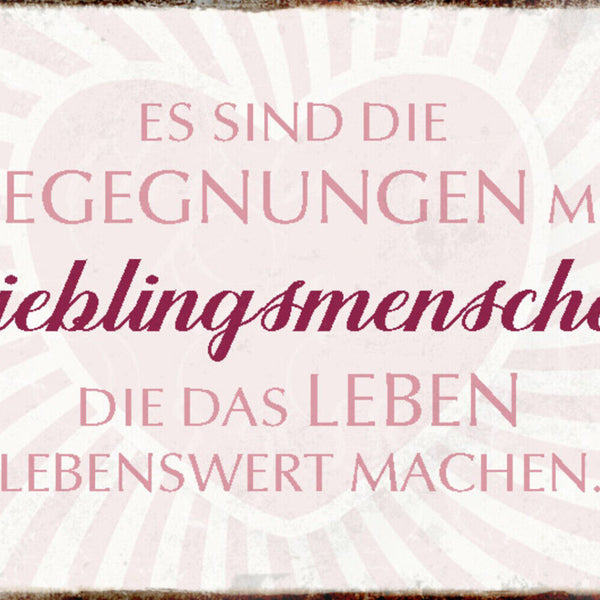 Schild Spruch Begegnungen mit Lieblingsmenschen machen Leben lebenswert JW