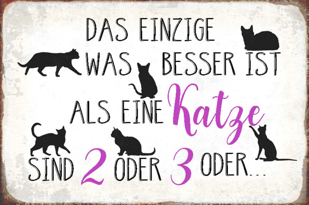 Schild Spruch Das einzige was besser ist als eine Katze sind zwei oder drei  JW