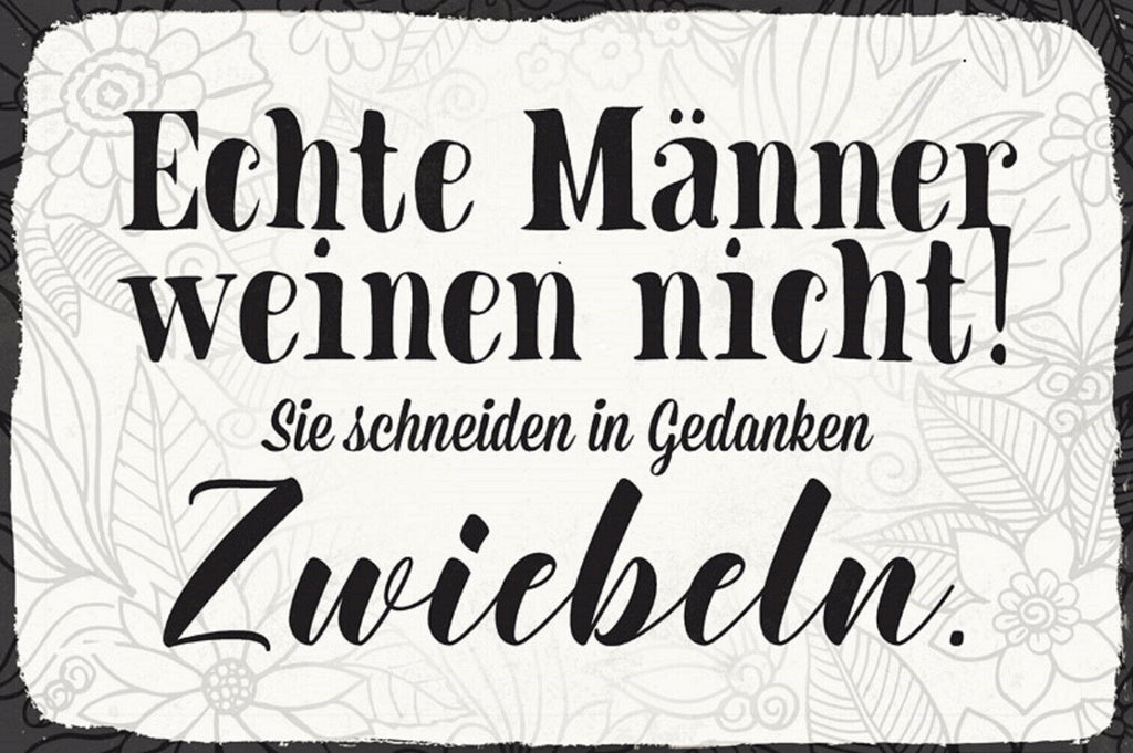 Schild Spruch Echte Männer weinen nicht Sie schneiden in Gedanken Zwiebeln JW