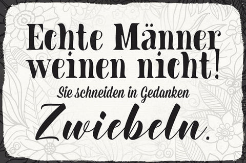 Schild Spruch Echte Männer weinen nicht Sie schneiden in Gedanken Zwiebeln JW