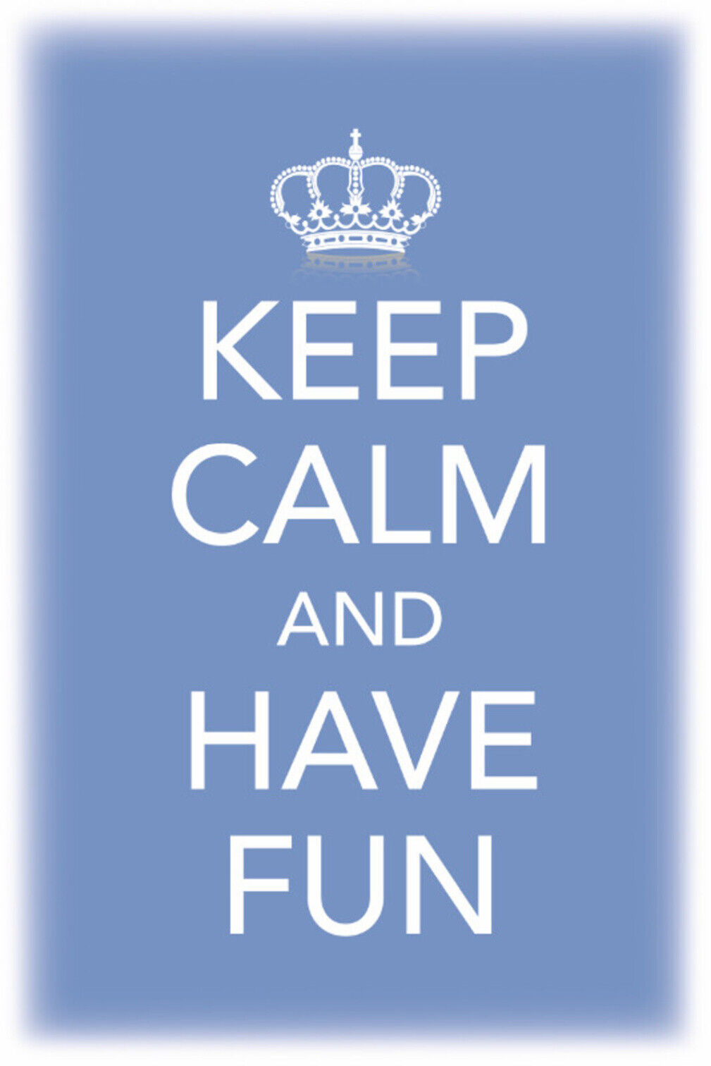 Schild Spruch Keep Calm and have Fun Ruhig bleiben Spaß haben JW
